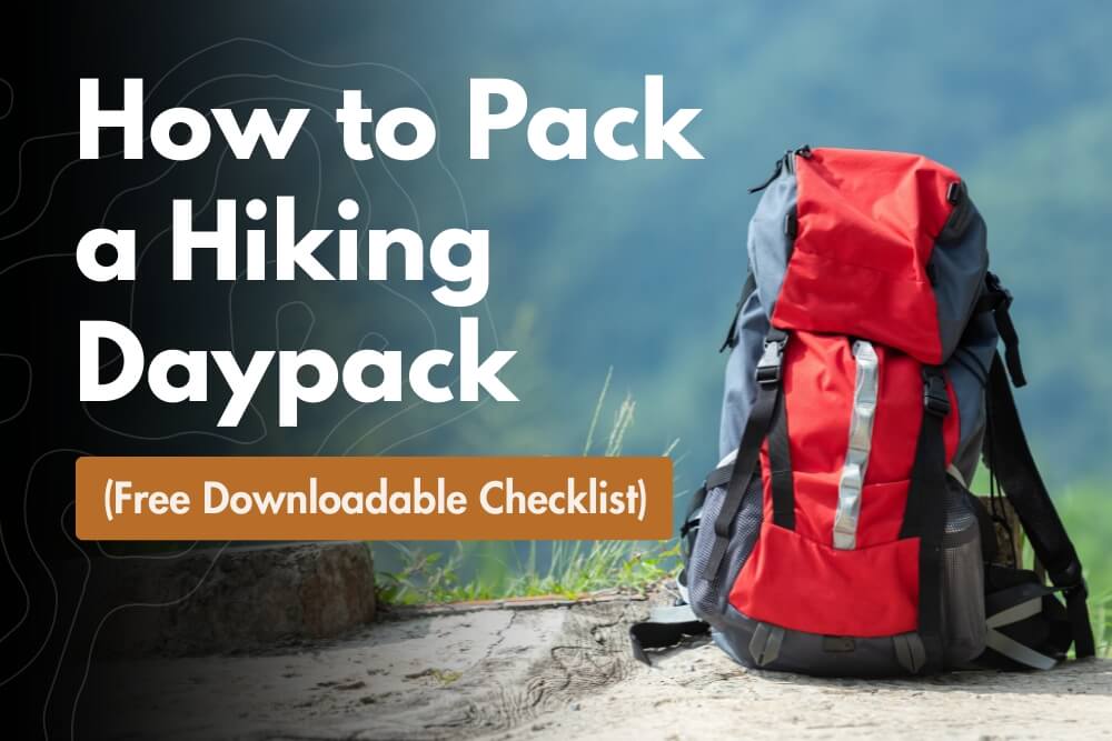 How to Pack a Hiking Daypack (Free Downloadable Checklist)