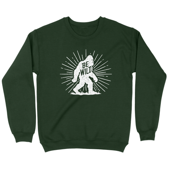 Be Wild Bigfoot Sweatshirt