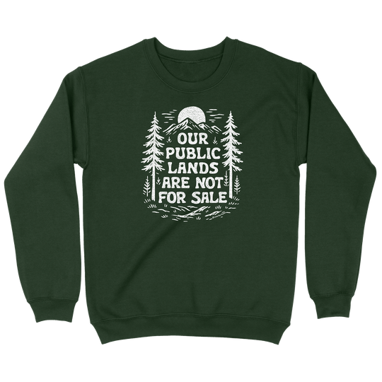 Public Lands Not For Sale Sweatshirt