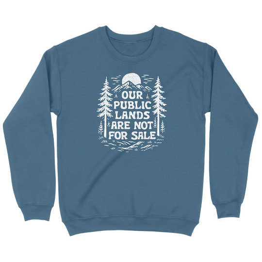 Public Lands Not For Sale Sweatshirt