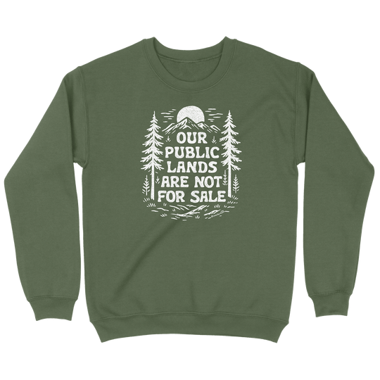 Public Lands Not For Sale Sweatshirt